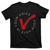 Your Voice Is Your Voice! Vote For Democracy T-Shirt