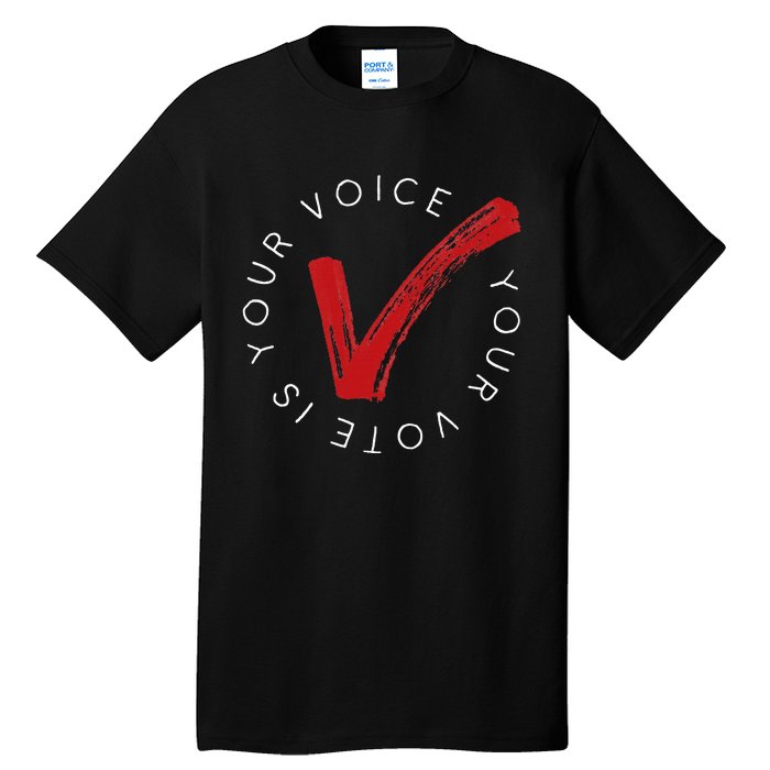 Your Voice Is Your Voice! Vote For Democracy Tall T-Shirt