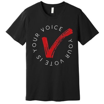 Your Voice Is Your Voice! Vote For Democracy Premium T-Shirt