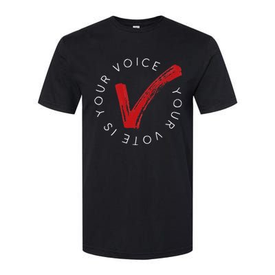 Your Voice Is Your Voice! Vote For Democracy Softstyle CVC T-Shirt