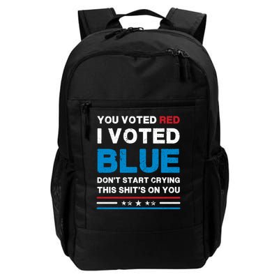 You voted Red. I voted Blue. Don't start crying this shit's on you. Daily Commute Backpack