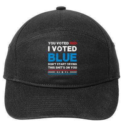 You voted Red. I voted Blue. Don't start crying this shit's on you. 7-Panel Snapback Hat