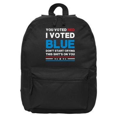 You voted Red. I voted Blue. Don't start crying this shit's on you. 16 in Basic Backpack