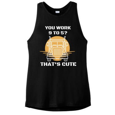 You Work 9 To 5 That's Cute Funny Trucker Ladies PosiCharge Tri-Blend Wicking Tank