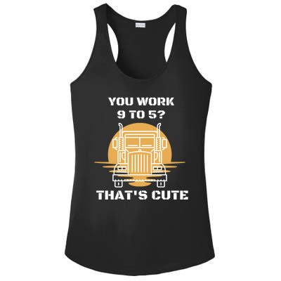 You Work 9 To 5 That's Cute Funny Trucker Ladies PosiCharge Competitor Racerback Tank