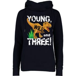 Young Wild And Three (3) Dinosaur Trex Birthday Boy Womens Funnel Neck Pullover Hood