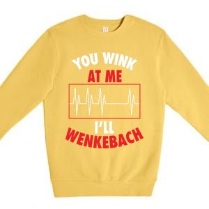 You Wink At Me ILl Wenkebach For Doctors And Nurses Gift Premium Crewneck Sweatshirt