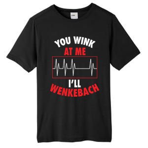 You Wink At Me ILl Wenkebach For Doctors And Nurses Gift Tall Fusion ChromaSoft Performance T-Shirt