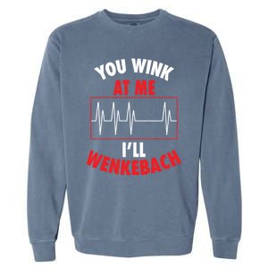 You Wink At Me ILl Wenkebach For Doctors And Nurses Gift Garment-Dyed Sweatshirt