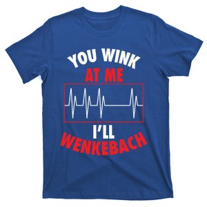 You Wink At Me ILl Wenkebach For Doctors And Nurses Gift T-Shirt