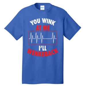 You Wink At Me ILl Wenkebach For Doctors And Nurses Gift Tall T-Shirt