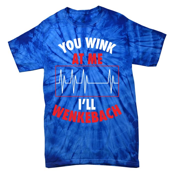 You Wink At Me ILl Wenkebach For Doctors And Nurses Gift Tie-Dye T-Shirt