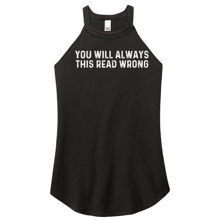 You Will Always This Read Wrong Funny Joke Women's Perfect Tri Rocker Tank