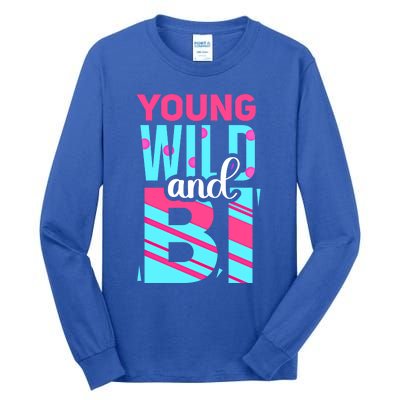 Young Wild And Bi Cute Gift Bisexual Pride Cool Gift Tall Long Sleeve T-Shirt