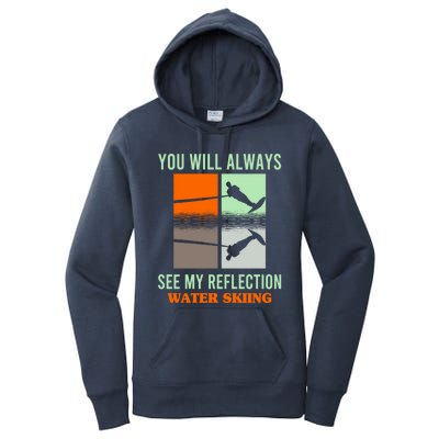 You Will Always See My Reflection Water Skiing Athletes Gift Women's Pullover Hoodie