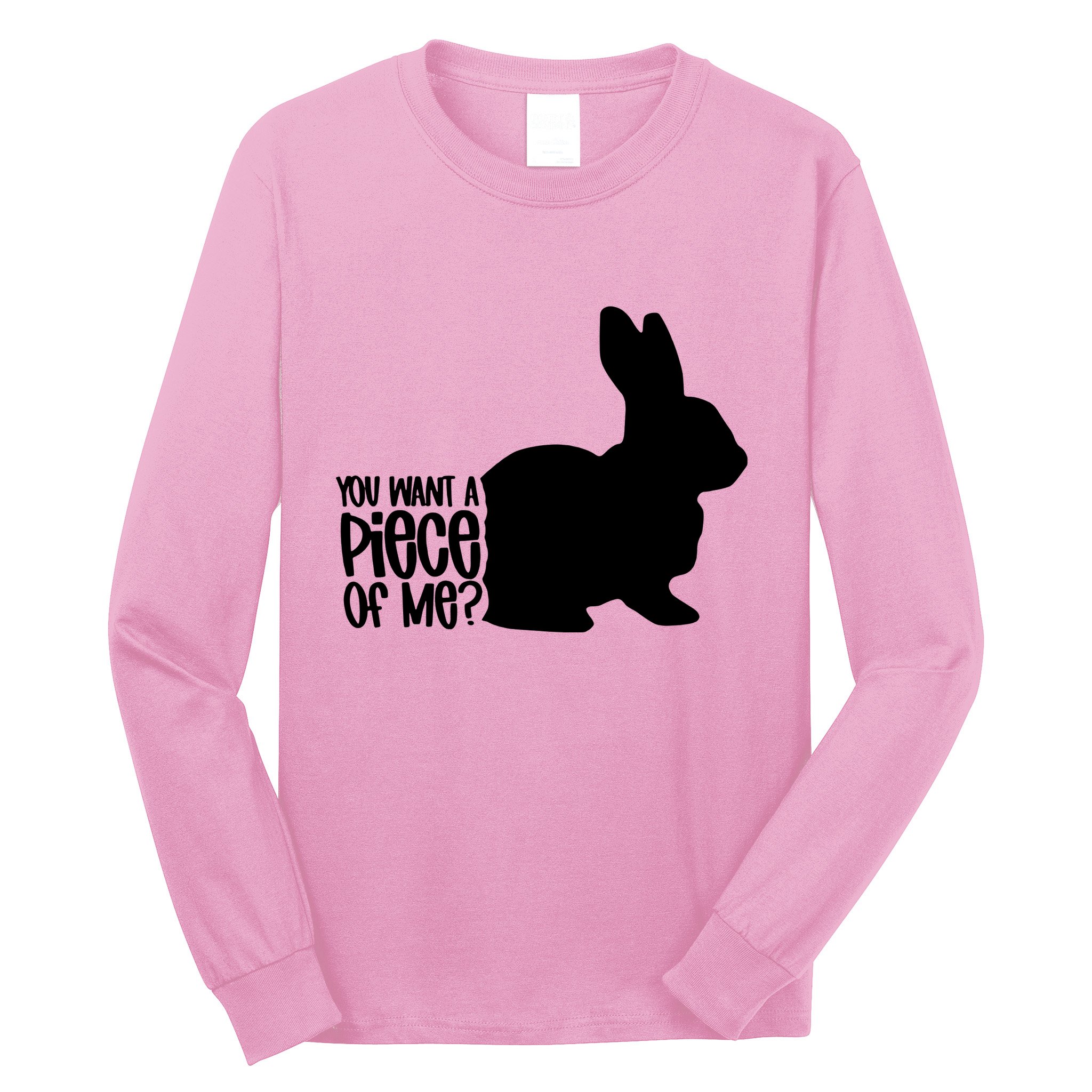 You Want A Piece Of Me Long Sleeve Shirt