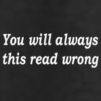 You Will Always This Read Wrong Garment-Dyed Heavyweight T-Shirt