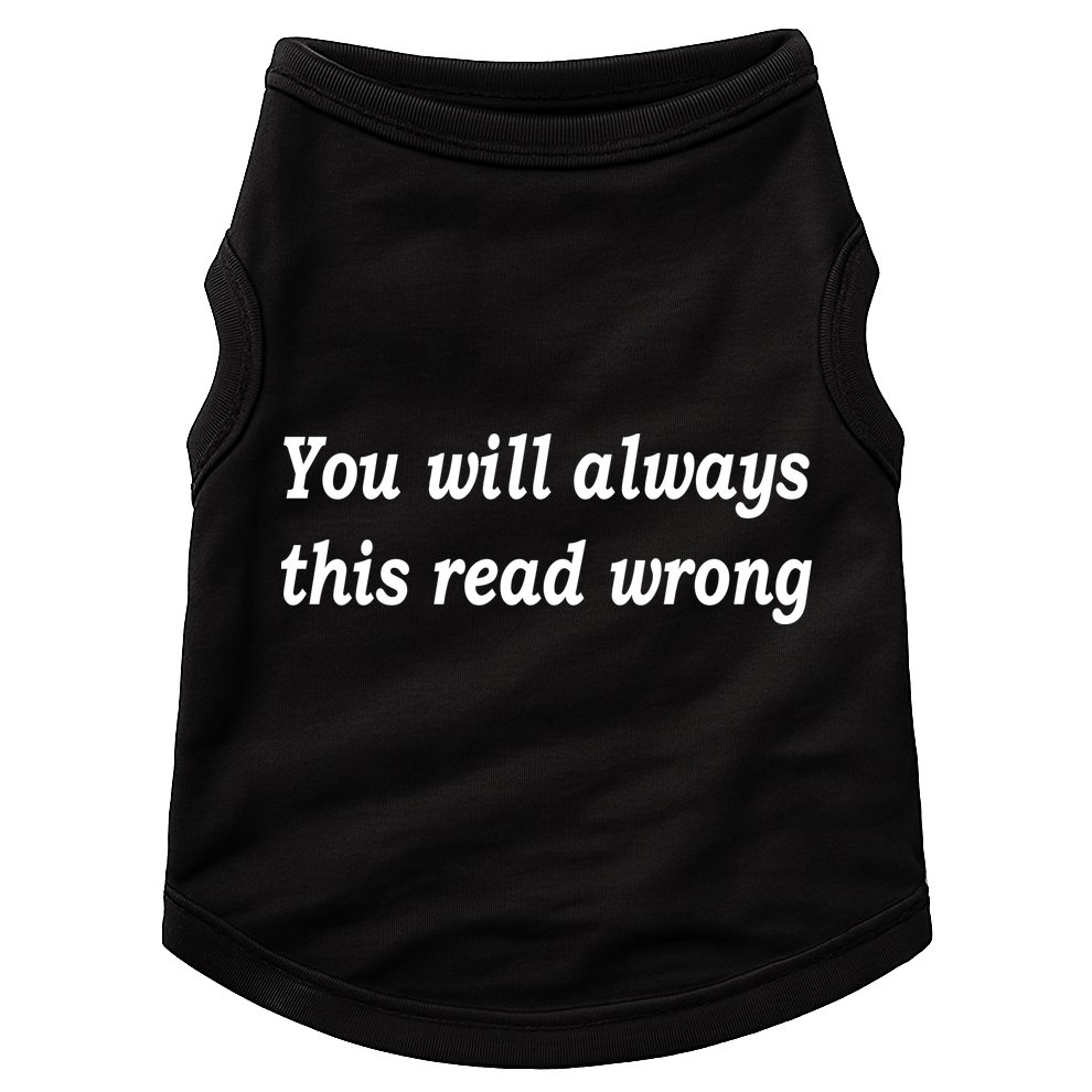 You Will Always This Read Wrong Doggie Tank