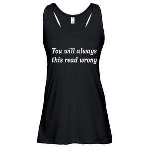 You Will Always This Read Wrong Ladies Essential Flowy Tank