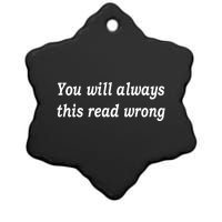 You Will Always This Read Wrong Ceramic Star Ornament