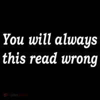 You Will Always This Read Wrong Baby Bodysuit