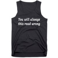 You Will Always This Read Wrong Tank Top