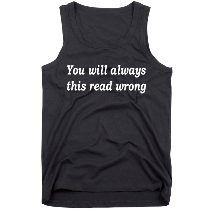 You Will Always This Read Wrong Tank Top