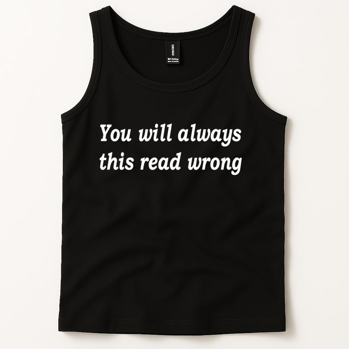 You Will Always This Read Wrong Tank Top
