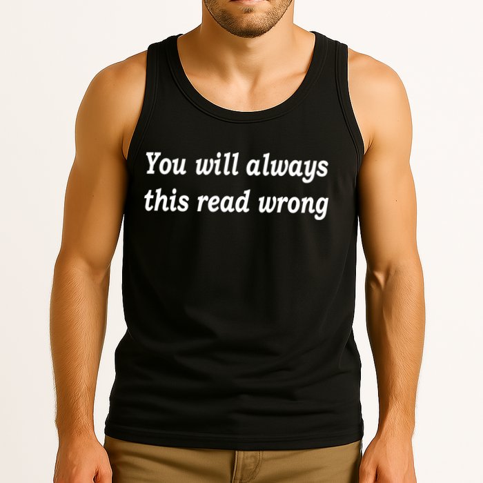 You Will Always This Read Wrong Tank Top