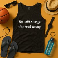 You Will Always This Read Wrong Tank Top
