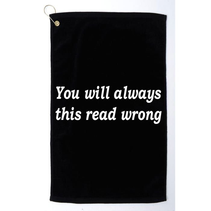 You Will Always This Read Wrong Golf Towel