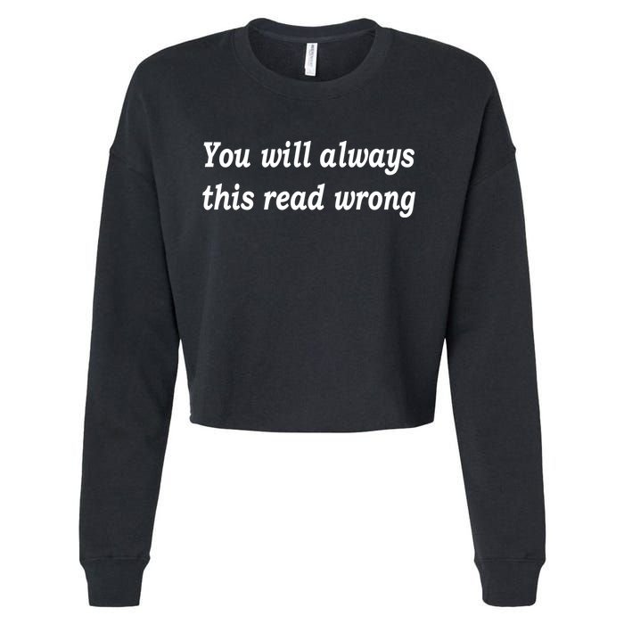You Will Always This Read Wrong Cropped Pullover Crew