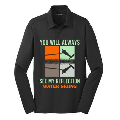 You Will Always See My Reflection Water Skiing Athletes Meaningful Gift Silk Touch Performance Long Sleeve Polo