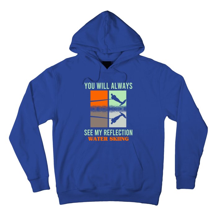 You Will Always See My Reflection Water Skiing Athletes Meaningful Gift Hoodie