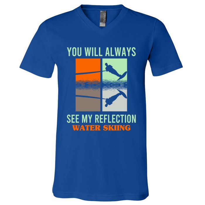 You Will Always See My Reflection Water Skiing Athletes Meaningful Gift V-Neck T-Shirt