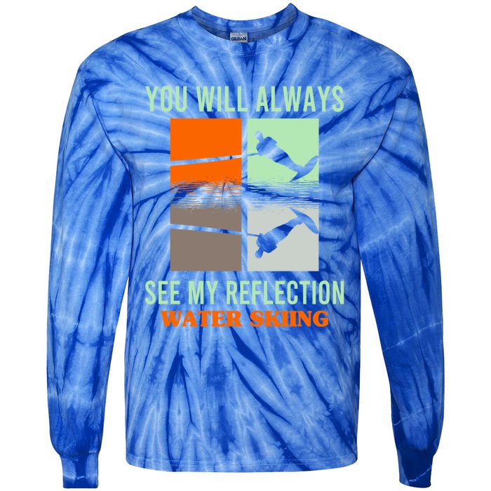 You Will Always See My Reflection Water Skiing Athletes Meaningful Gift Tie-Dye Long Sleeve Shirt