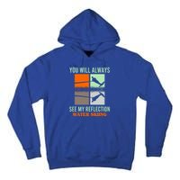 You Will Always See My Reflection Water Skiing Athletes Meaningful Gift Tall Hoodie