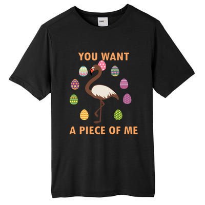 You Want A Piece Of Me Easter Day Cute Flamingo Meaningful Gift Tall Fusion ChromaSoft Performance T-Shirt