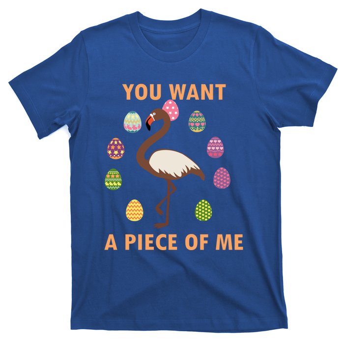 You Want A Piece Of Me Easter Day Cute Flamingo Meaningful Gift T-Shirt