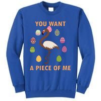 You Want A Piece Of Me Easter Day Cute Flamingo Meaningful Gift Tall Sweatshirt