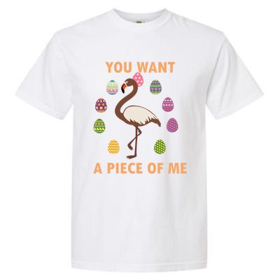 You Want A Piece Of Me Easter Day Cute Flamingo Meaningful Gift Garment-Dyed Heavyweight T-Shirt