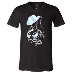 You Wont Break My Soul Funny Cow Girl Quote Music V-Neck T-Shirt