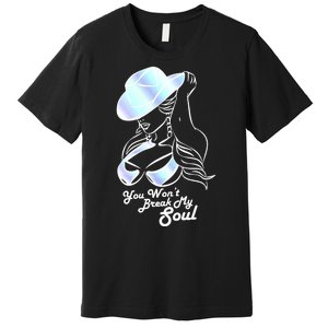 You Wont Break My Soul Funny Cow Girl Quote Music Premium T-Shirt