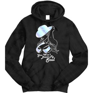 You Wont Break My Soul Funny Cow Girl Quote Music Tie Dye Hoodie