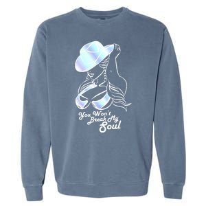 You Wont Break My Soul Funny Cow Girl Quote Music Garment-Dyed Sweatshirt