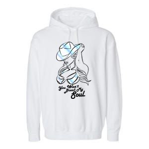 You Wont Break My Soul Funny Cow Girl Quote Music Garment-Dyed Fleece Hoodie