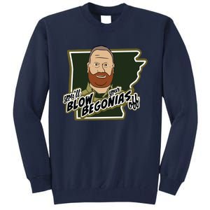 You Will Blow Your Begonias Off Tall Sweatshirt