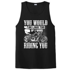 You Would Be Loud Too If I Was Riding You Motorcycle Gift Cool Gift PosiCharge Competitor Tank