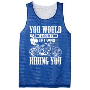 You Would Be Loud Too If I Was Riding You Motorcycle Gift Cool Gift Mesh Reversible Basketball Jersey Tank