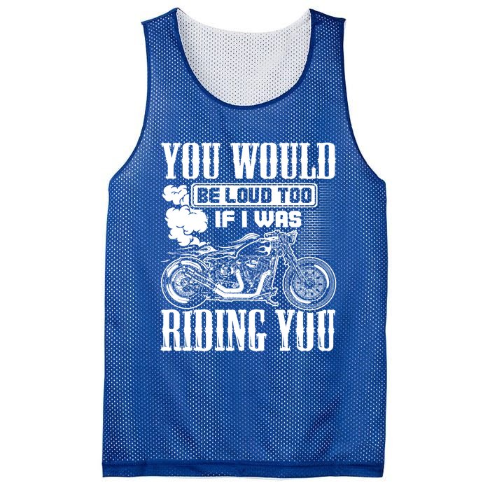 You Would Be Loud Too If I Was Riding You Motorcycle Gift Cool Gift Mesh Reversible Basketball Jersey Tank